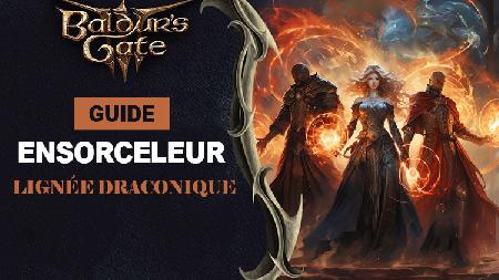 Baldur's Gate 3 : Le meilleur Build pour la classe Ensorceleur