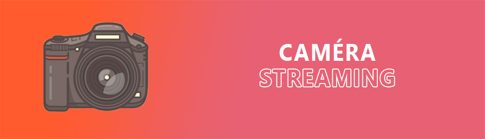 Les meilleures caméra pour le streaming