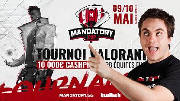 Mandatory Cup : Tournoi Valorant de Zerator
