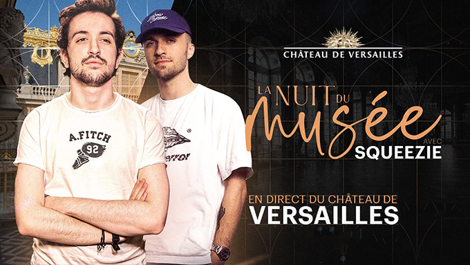 La Nuit au Musée : Etoiles & Squeezie au Château de Versailles