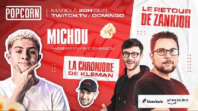 Popcorn : Le retour de Zankioh et Michou en invité