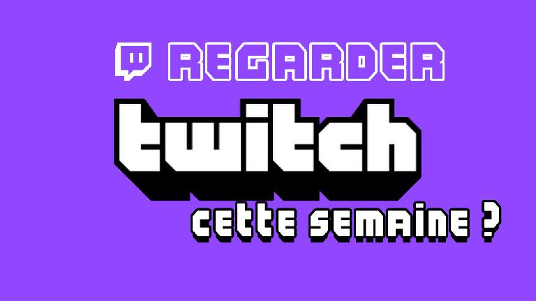 Quoi regarder sur Twitch cette semaine du 14 au 20 février 2022